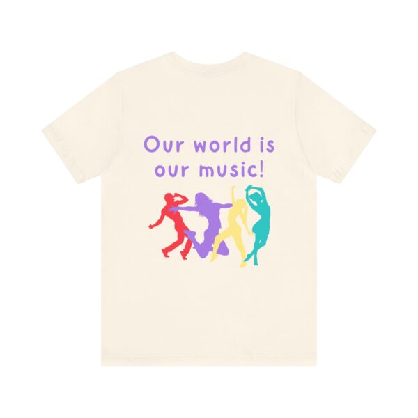 Our world is our music! Unisex Jersey Short Sleeve Tee - Image 14