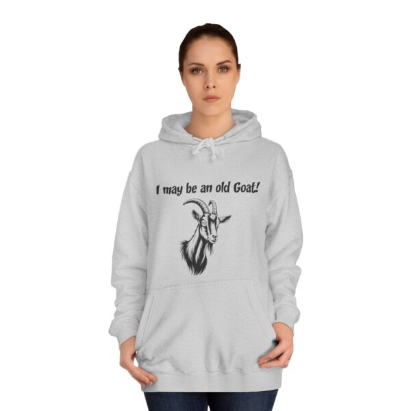 I May Be An Old Goat - Funny Unisex College Hoodie for Seniors & Goat Lovers - Image 12