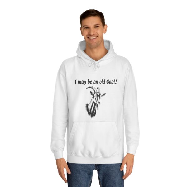 I May Be An Old Goat - Funny Unisex College Hoodie for Seniors & Goat Lovers - Image 3