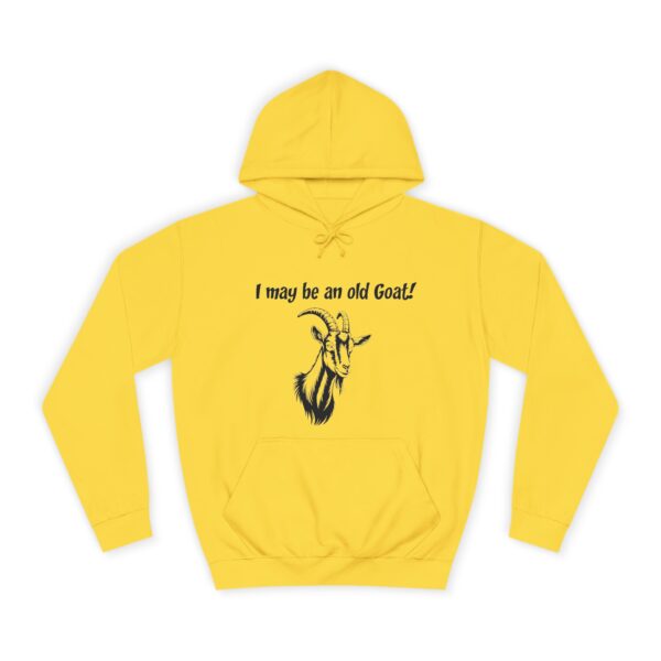 I May Be An Old Goat - Funny Unisex College Hoodie for Seniors & Goat Lovers - Image 5