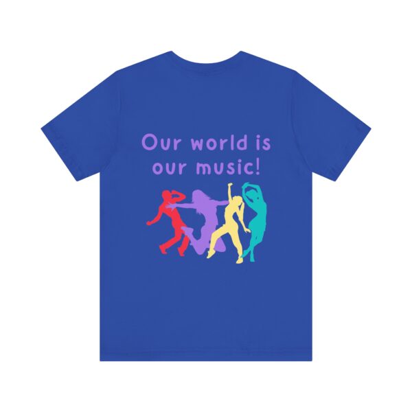 Our world is our music! Unisex Jersey Short Sleeve Tee - Image 10