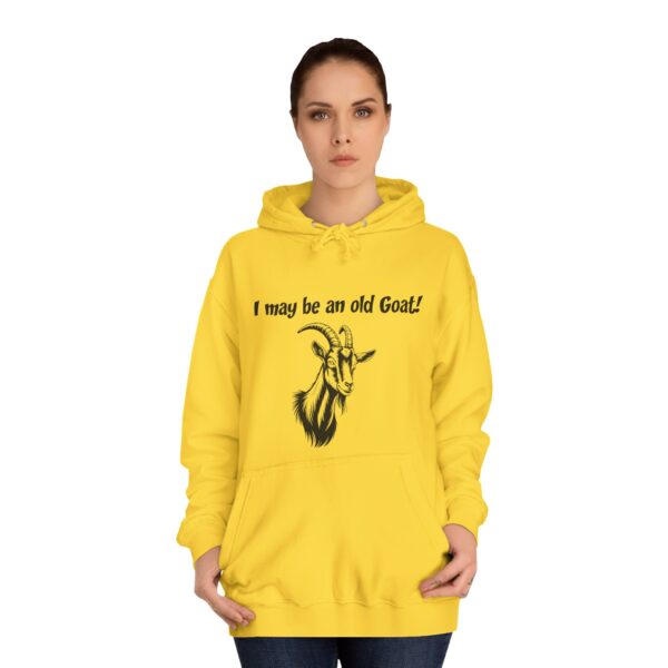 I May Be An Old Goat - Funny Unisex College Hoodie for Seniors & Goat Lovers - Image 8