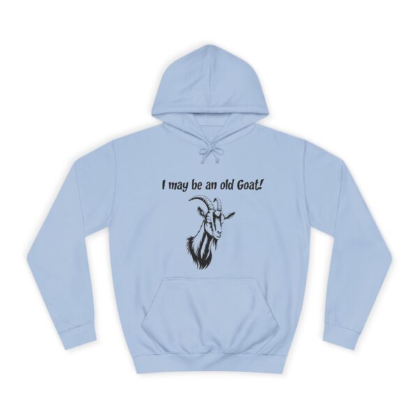 I May Be An Old Goat - Funny Unisex College Hoodie for Seniors & Goat Lovers - Image 13