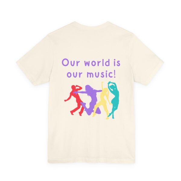 Our world is our music! Unisex Jersey Short Sleeve Tee - Image 16