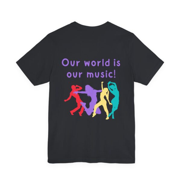 Our world is our music! Unisex Jersey Short Sleeve Tee - Image 24