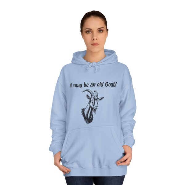 I May Be An Old Goat - Funny Unisex College Hoodie for Seniors & Goat Lovers - Image 16