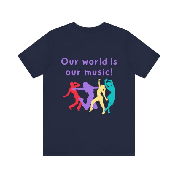 Our world is our music! Unisex Jersey Short Sleeve Tee - Image 26