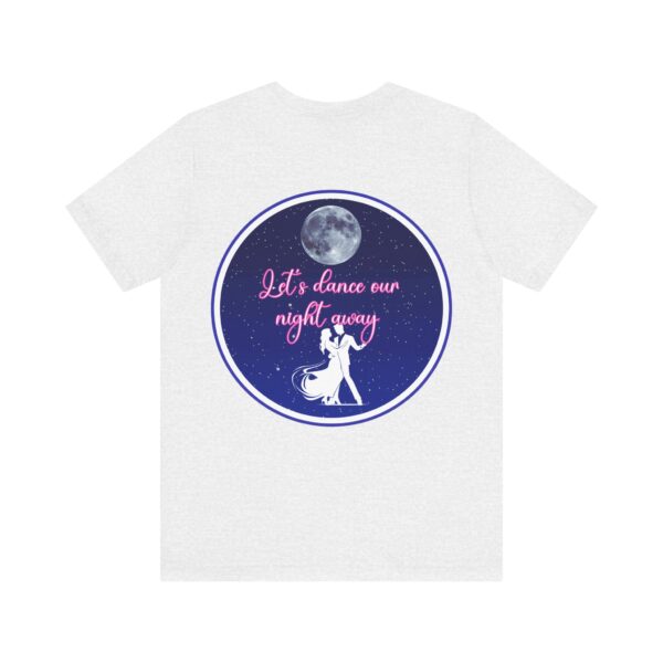 "Let's dance" Unisex Jersey Short Sleeve Tee - Image 14