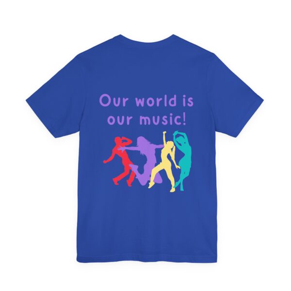 Our world is our music! Unisex Jersey Short Sleeve Tee - Image 12