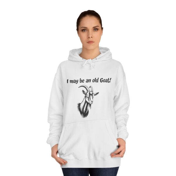 I May Be An Old Goat - Funny Unisex College Hoodie for Seniors & Goat Lovers - Image 4