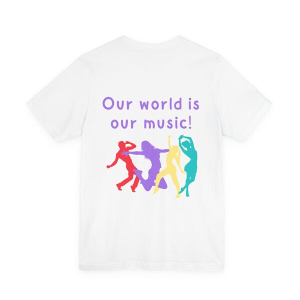Our world is our music! Unisex Jersey Short Sleeve Tee - Image 4