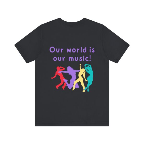 Our world is our music! Unisex Jersey Short Sleeve Tee - Image 22